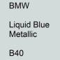 Preview: BMW, Liquid Blue Metallic, B40.